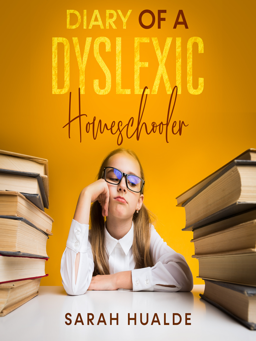Title details for Diary of a Dyslexic Homeschooler by Sarah Hualde - Available